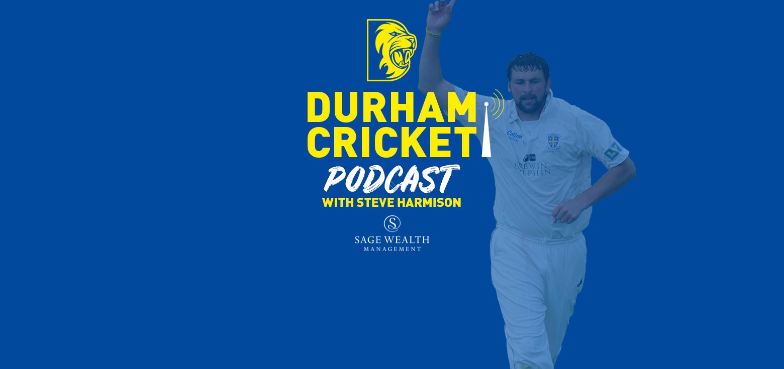 The Durham Cricket Podcast Episode 2 Durham Cricket 0788